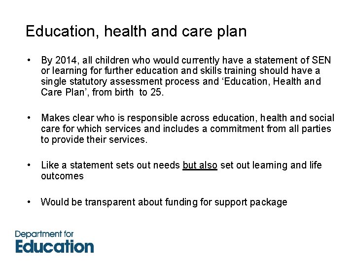 Education, health and care plan • By 2014, all children who would currently have