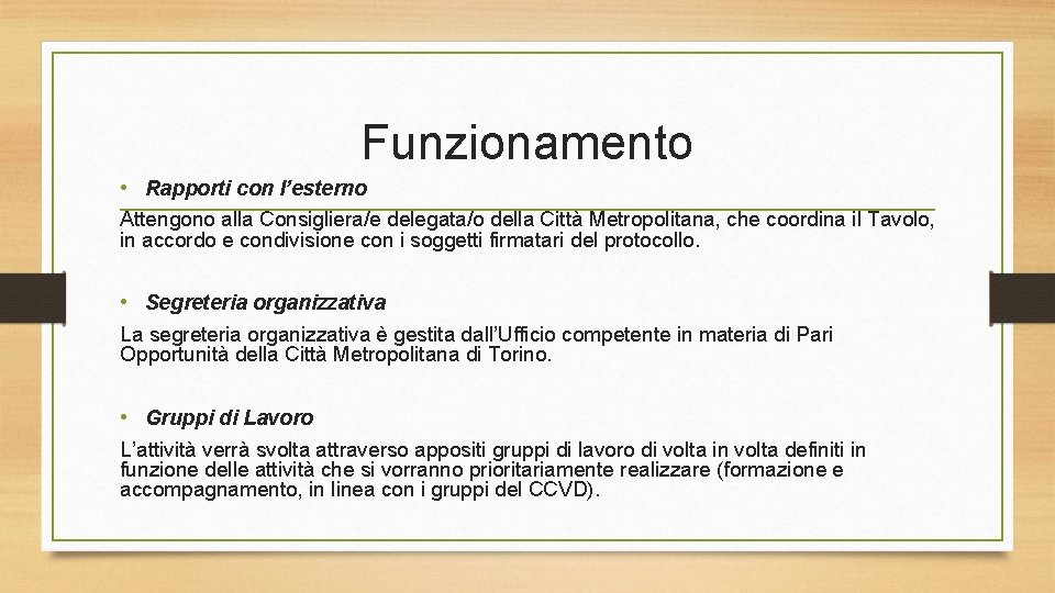 Funzionamento • Rapporti con l’esterno Attengono alla Consigliera/e delegata/o della Città Metropolitana, che coordina