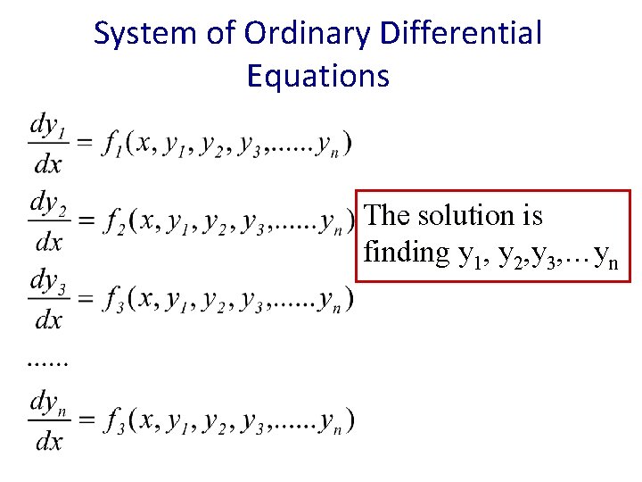 System of Ordinary Differential Equations The solution is finding y 1, y 2, y