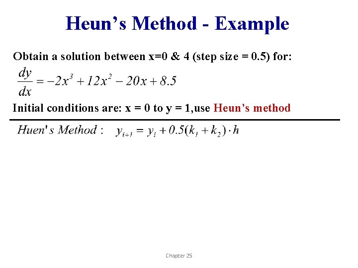 Heun’s Method - Example Obtain a solution between x=0 & 4 (step size =