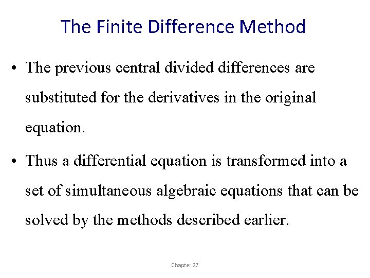 The Finite Difference Method • The previous central divided differences are substituted for the