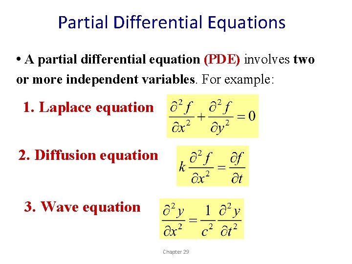 Partial Differential Equations • A partial differential equation (PDE) involves two or more independent