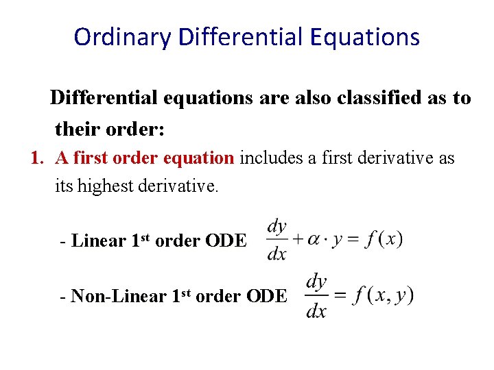 Ordinary Differential Equations Differential equations are also classified as to their order: 1. A