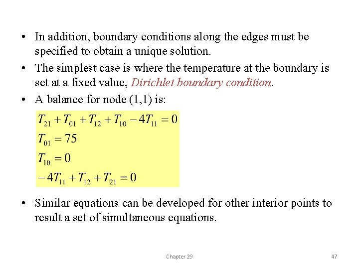  • In addition, boundary conditions along the edges must be specified to obtain