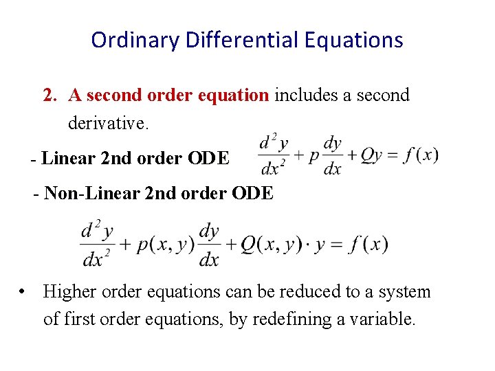 Ordinary Differential Equations 2. A second order equation includes a second derivative. - Linear