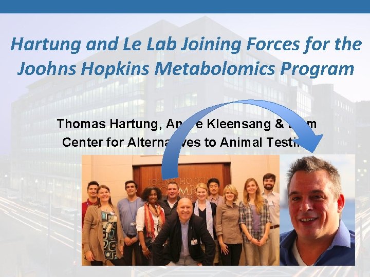 Hartung and Le Lab Joining Forces for the Joohns Hopkins Metabolomics Program Thomas Hartung,