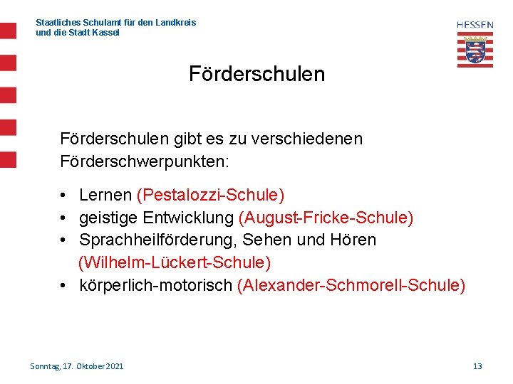 Staatliches Schulamt für den Landkreis und die Stadt Kassel Förderschulen gibt es zu verschiedenen