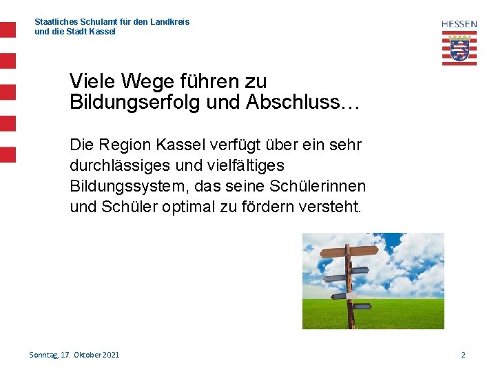 Staatliches Schulamt für den Landkreis und die Stadt Kassel Viele Wege führen zu Bildungserfolg