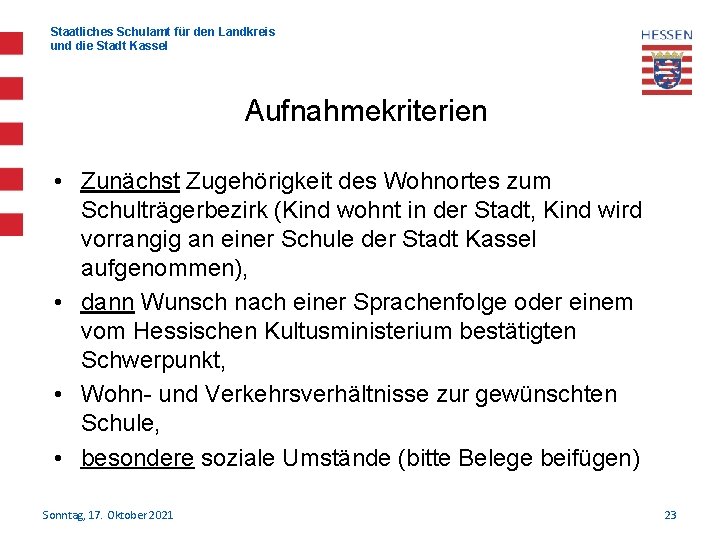 Staatliches Schulamt für den Landkreis und die Stadt Kassel Aufnahmekriterien • Zunächst Zugehörigkeit des