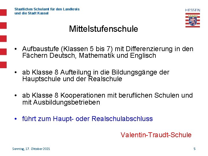 Staatliches Schulamt für den Landkreis und die Stadt Kassel Mittelstufenschule • Aufbaustufe (Klassen 5