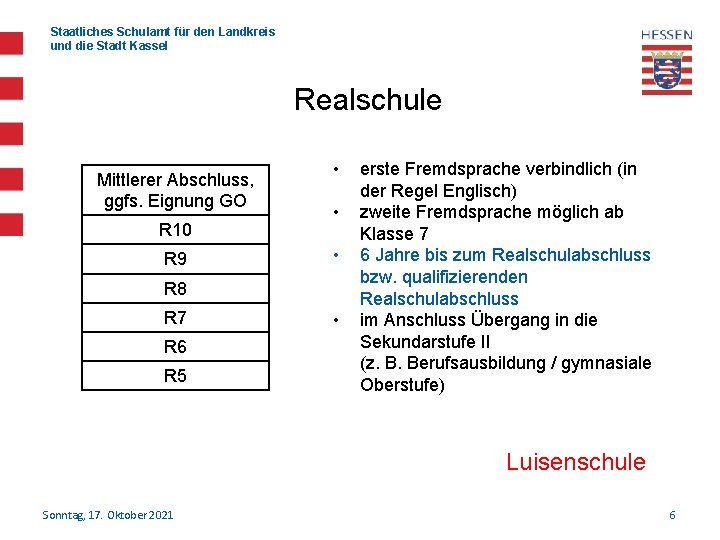 Staatliches Schulamt für den Landkreis und die Stadt Kassel Realschule Mittlerer Abschluss, ggfs. Eignung