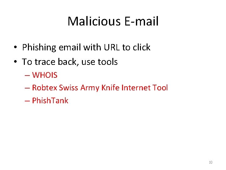 Malicious E-mail • Phishing email with URL to click • To trace back, use