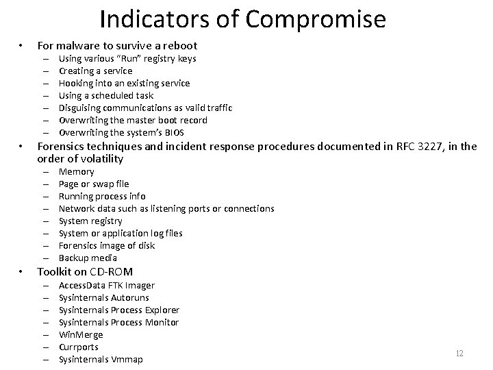Indicators of Compromise • For malware to survive a reboot – – – –