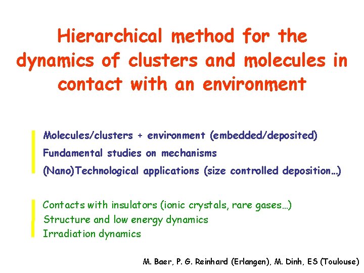 Hierarchical method for the dynamics of clusters and