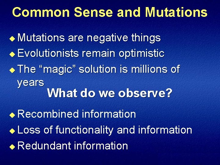 Common Sense and Mutations are negative things u Evolutionists remain optimistic u The “magic”