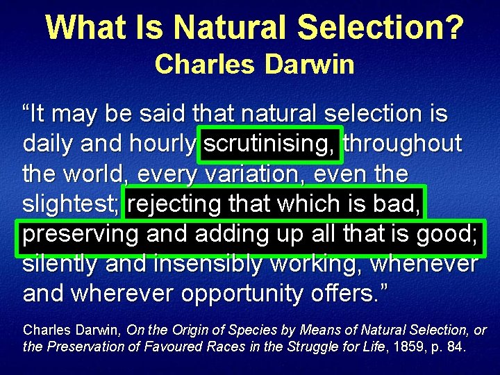 What Is Natural Selection? Charles Darwin “It may be said that natural selection is