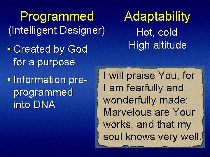 Programmed Adaptability (Intelligent Designer) Hot, cold High altitude • Created by God for a