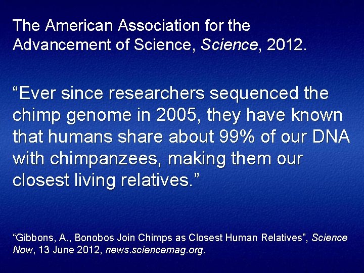 The American Association for the Advancement of Science, 2012. “Ever since researchers sequenced the