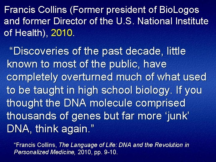 Francis Collins (Former president of Bio. Logos and former Director of the U. S.