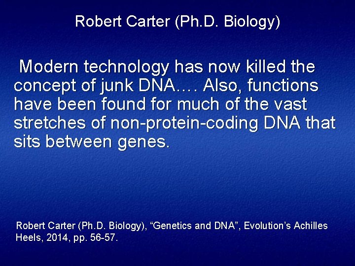 Robert Carter (Ph. D. Biology) Modern technology has now killed the concept of junk