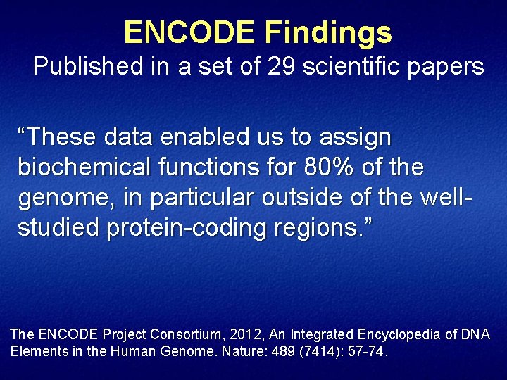 ENCODE Findings Published in a set of 29 scientific papers “These data enabled us