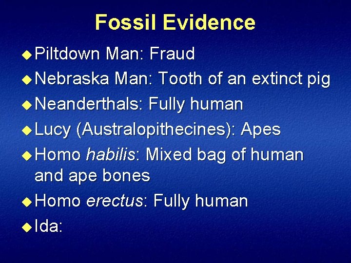 Fossil Evidence u Piltdown Man: Fraud u Nebraska Man: Tooth of an extinct pig