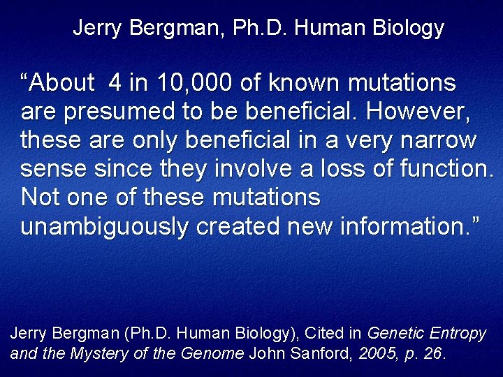 Jerry Bergman, Ph. D. Human Biology “About 4 in 10, 000 of known mutations