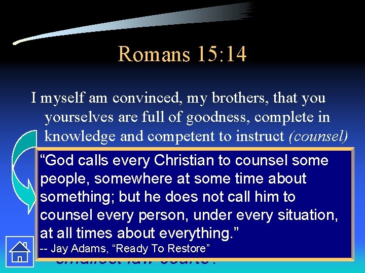 Romans 15: 14 I myself am convinced, my brothers, that yourselves are full of