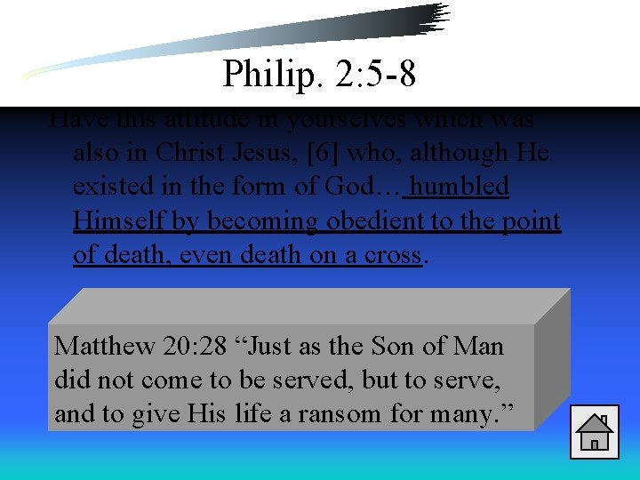 Philip. 2: 5 -8 Have this attitude in yourselves which was also in Christ