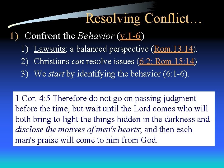 Resolving Conflict… 1) Confront the Behavior (v. 1 -6) 1) Lawsuits: a balanced perspective