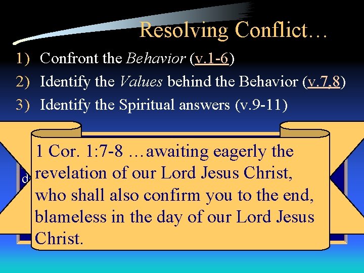 Resolving Conflict… 1) Confront the Behavior (v. 1 -6) 2) Identify the Values behind