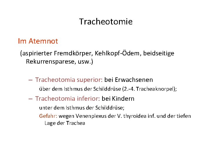 Tracheotomie Im Atemnot (aspirierter Fremdkörper, Kehlkopf-Ödem, beidseitige Rekurrensparese, usw. ) – Tracheotomia superior: bei