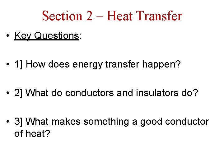 Section 2 – Heat Transfer • Key Questions: • 1] How does energy transfer