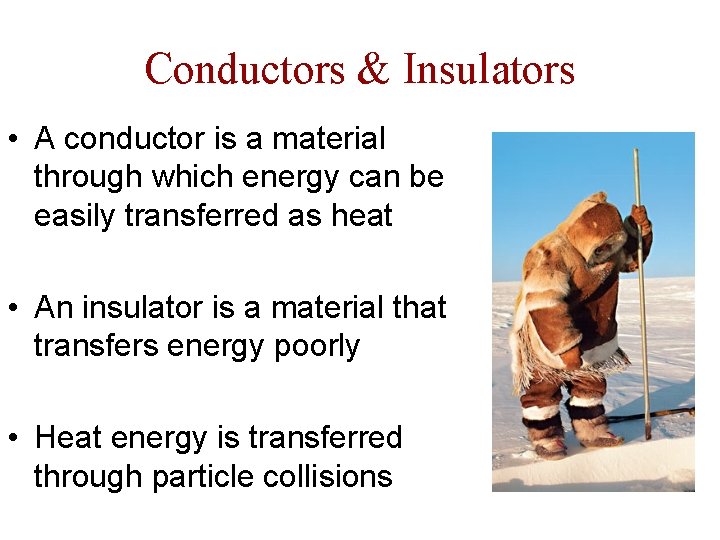 Conductors & Insulators • A conductor is a material through which energy can be