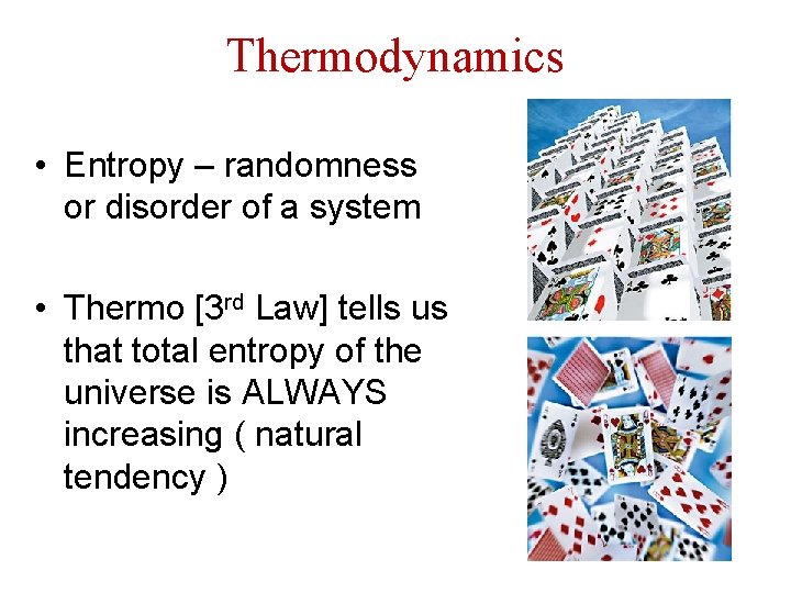 Thermodynamics • Entropy – randomness or disorder of a system • Thermo [3 rd