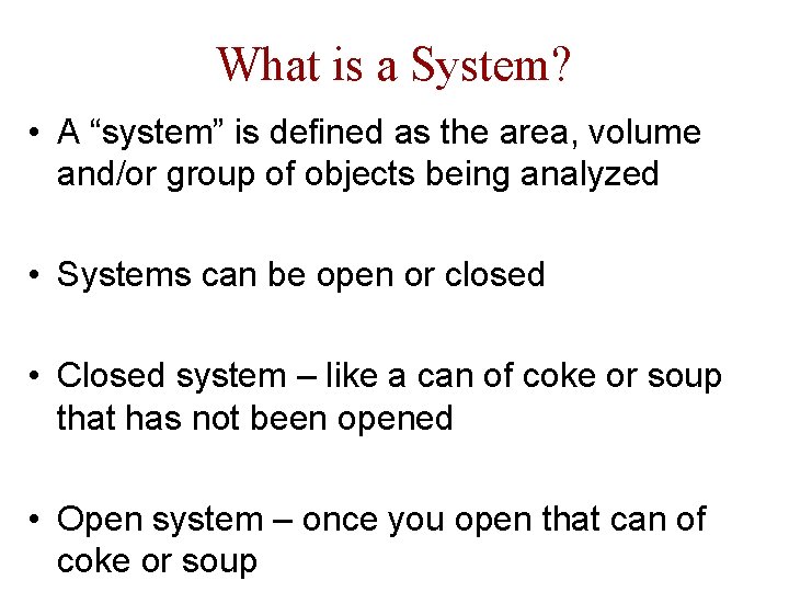 What is a System? • A “system” is defined as the area, volume and/or