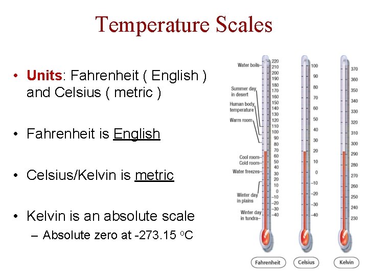 Temperature Scales • Units: Fahrenheit ( English ) and Celsius ( metric ) •
