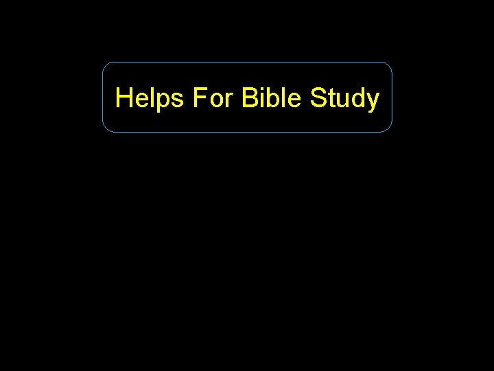 Helps For Bible Study 