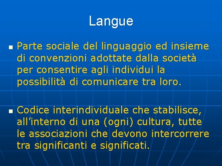 Langue n n Parte sociale del linguaggio ed insieme di convenzioni adottate dalla società