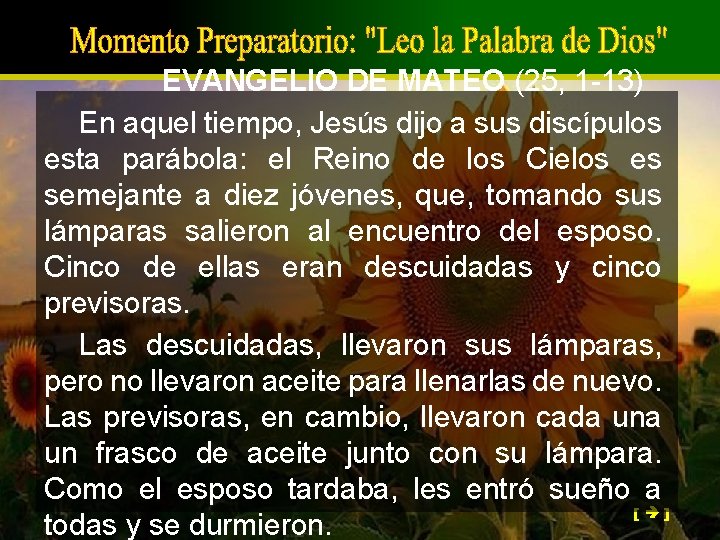 EVANGELIO DE MATEO (25, 1 -13) En aquel tiempo, Jesús dijo a sus discípulos