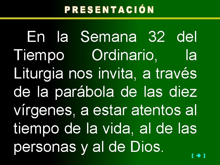 En la Semana 32 del Tiempo Ordinario, la Liturgia nos invita, a través de