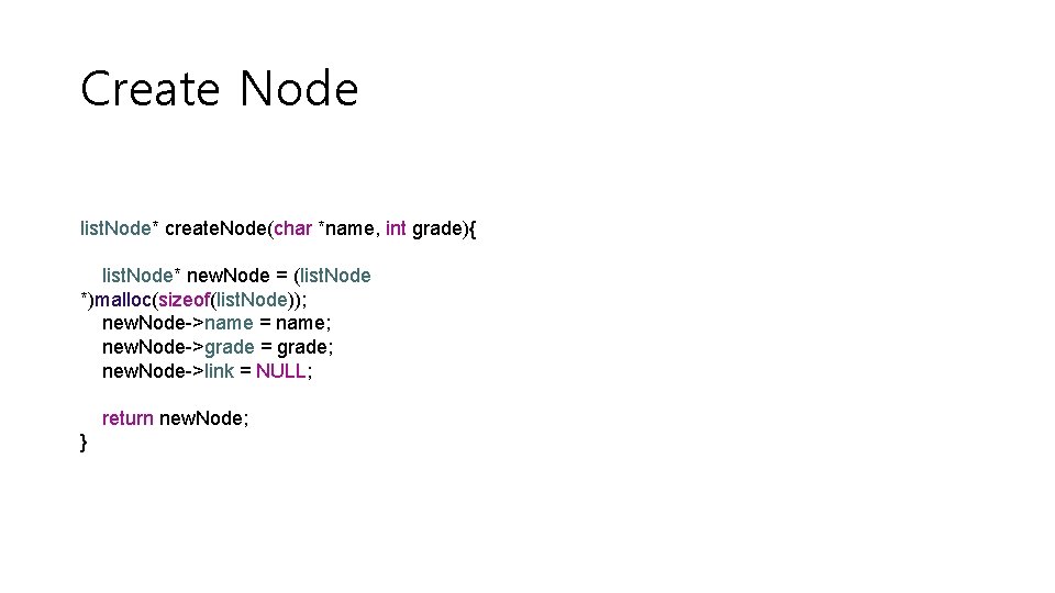 Create Node list. Node* create. Node(char *name, int grade){ list. Node* new. Node =