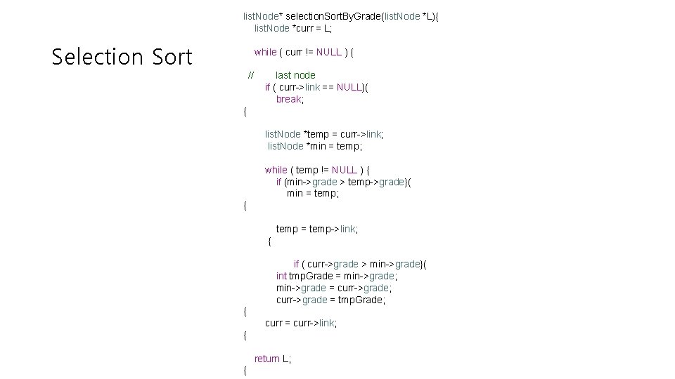 list. Node* selection. Sort. By. Grade(list. Node *L){ list. Node *curr = L; Selection