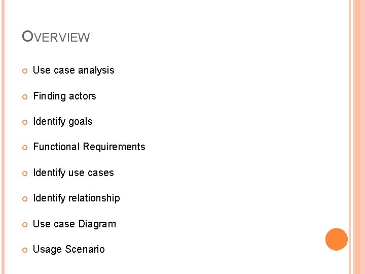 OVERVIEW Use case analysis Finding actors Identify goals Functional Requirements Identify use cases Identify
