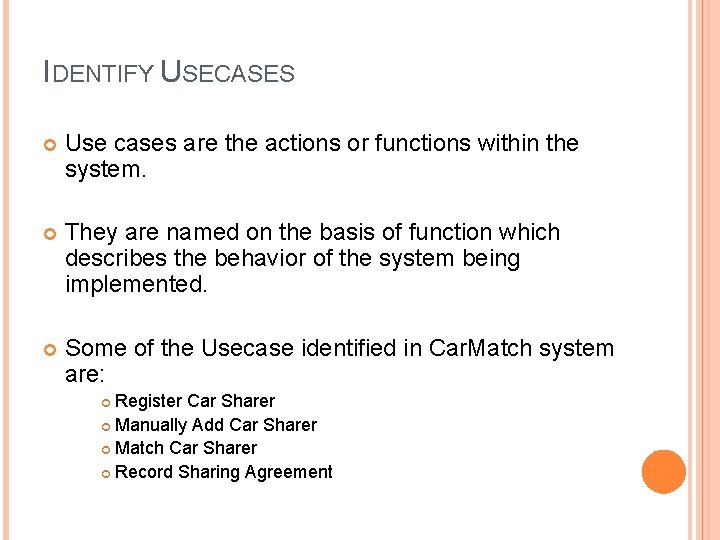 IDENTIFY USECASES Use cases are the actions or functions within the system. They are