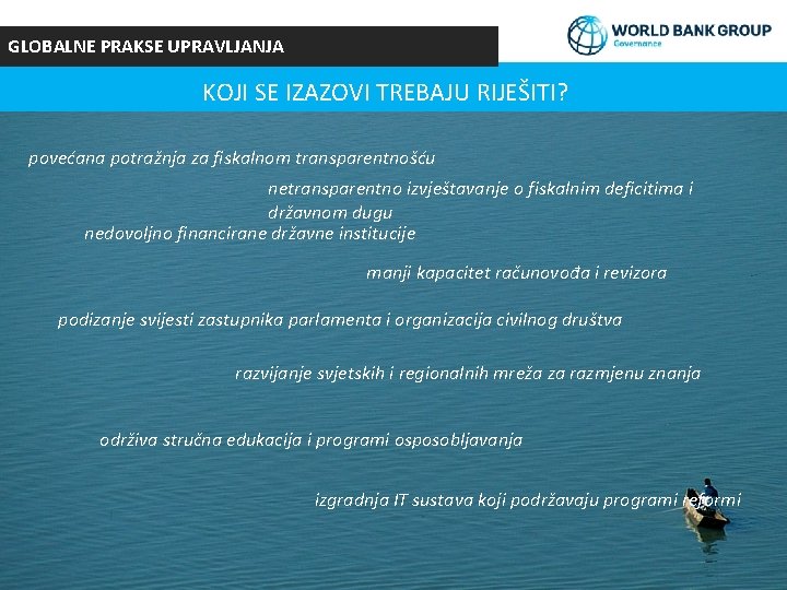 GLOBALNE PRAKSE UPRAVLJANJA KOJI SE IZAZOVI TREBAJU RIJEŠITI? povećana potražnja za fiskalnom transparentnošću netransparentno