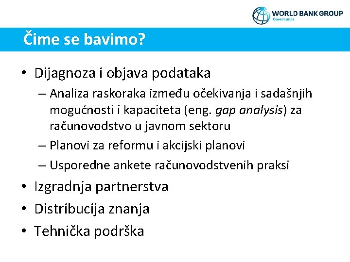 Čime se bavimo? • Dijagnoza i objava podataka – Analiza raskoraka između očekivanja i