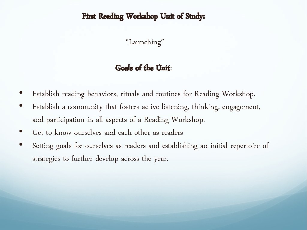 First Reading Workshop Unit of Study: “Launching” Goals of the Unit: • Establish reading First Reading Workshop Unit of Study: “Launching” Goals of the Unit: • Establish reading