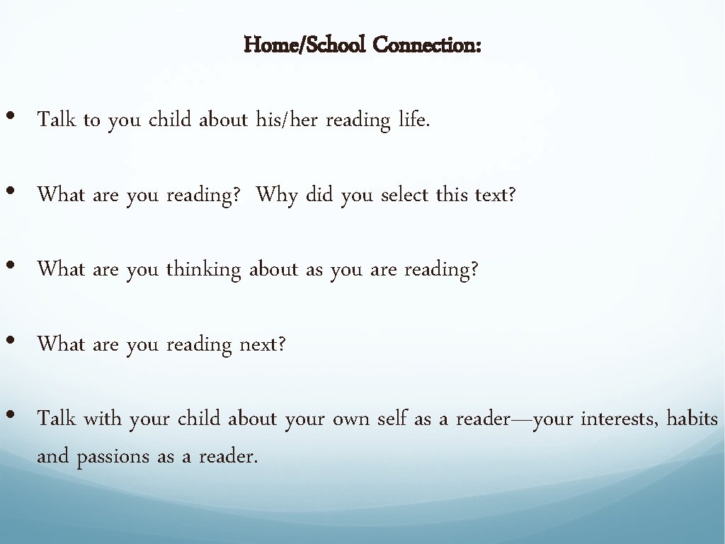 Home/School Connection: • Talk to you child about his/her reading life. • What are