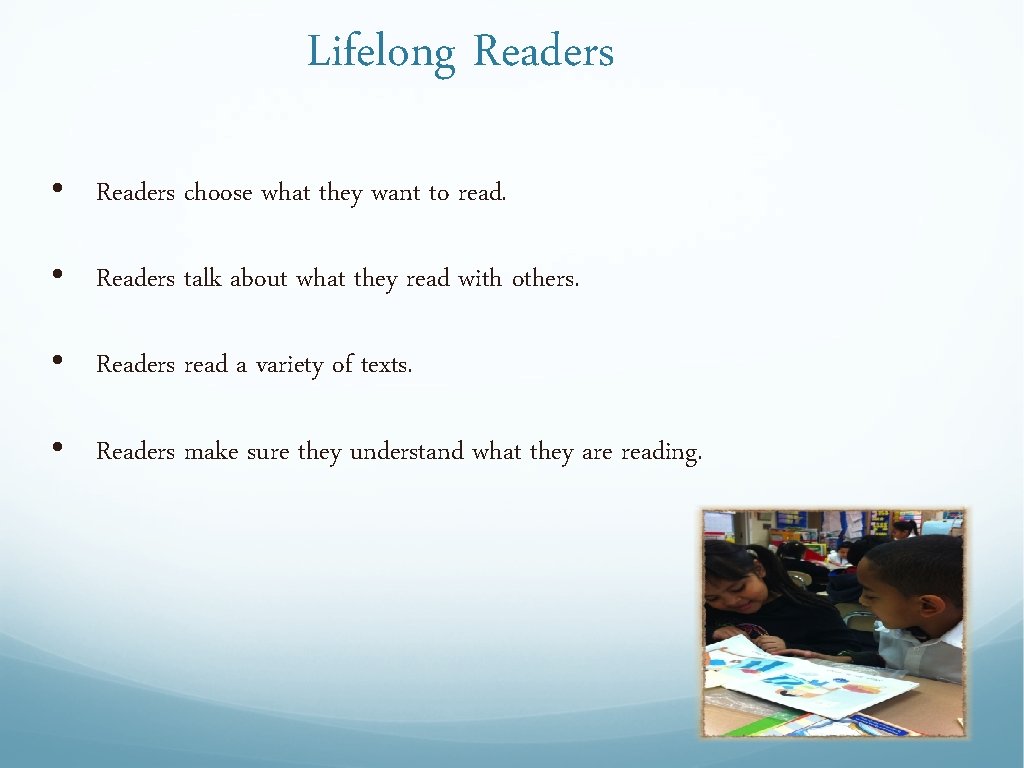 Lifelong Readers • Readers choose what they want to read. • Readers talk about Lifelong Readers • Readers choose what they want to read. • Readers talk about